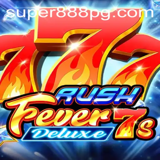 Experience the Thrill with RushFever7sDeluxe Featuring the Super888 Bonus